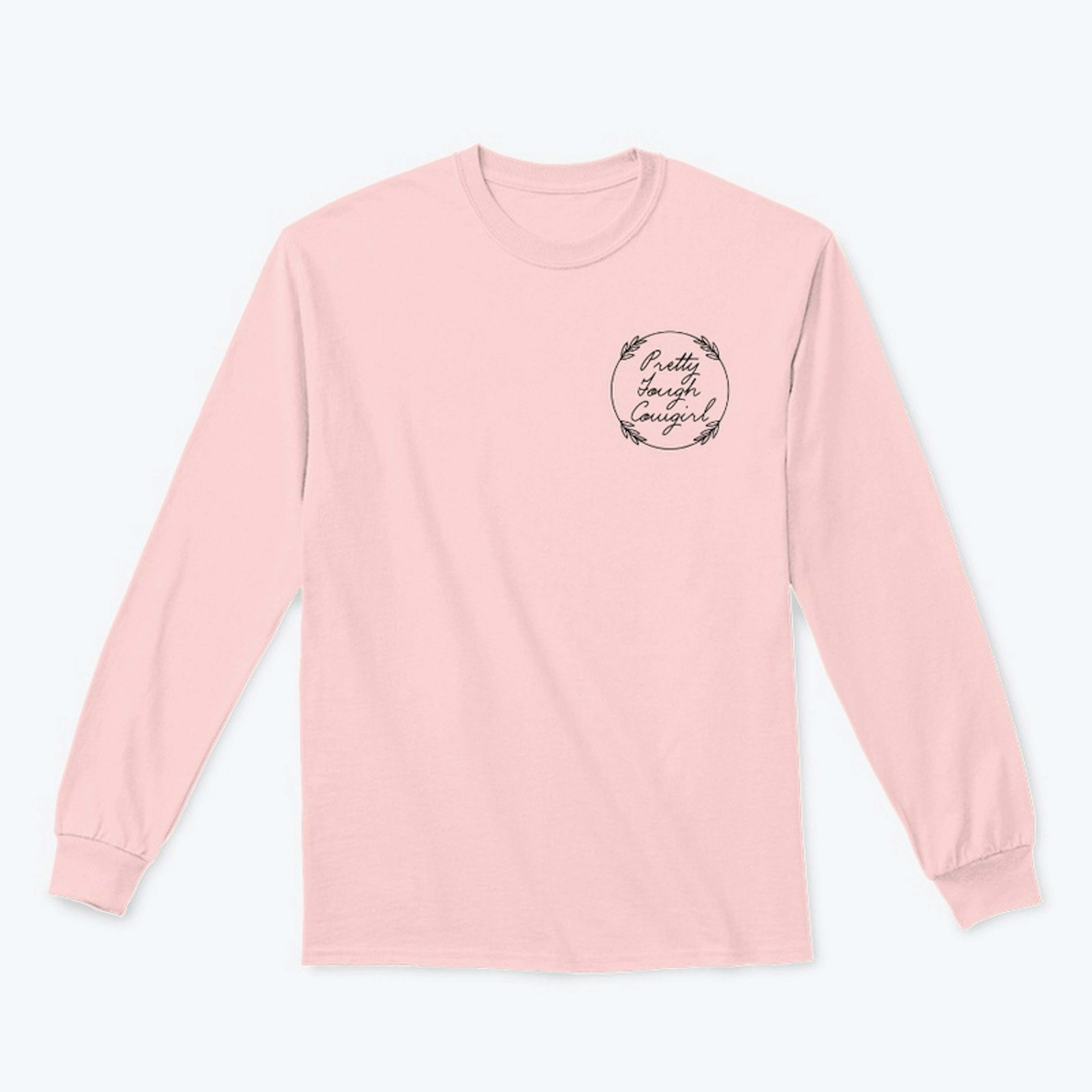 Round Pretty Tough Cowgirl Long Sleeve